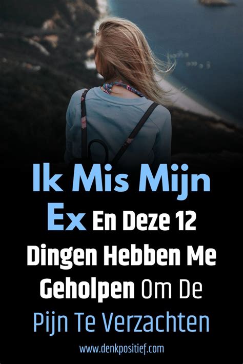 mis ik mijn ex of mis ik iemand|Ik Mis Mijn Ex En Deze 12 Dingen Hebben Me。